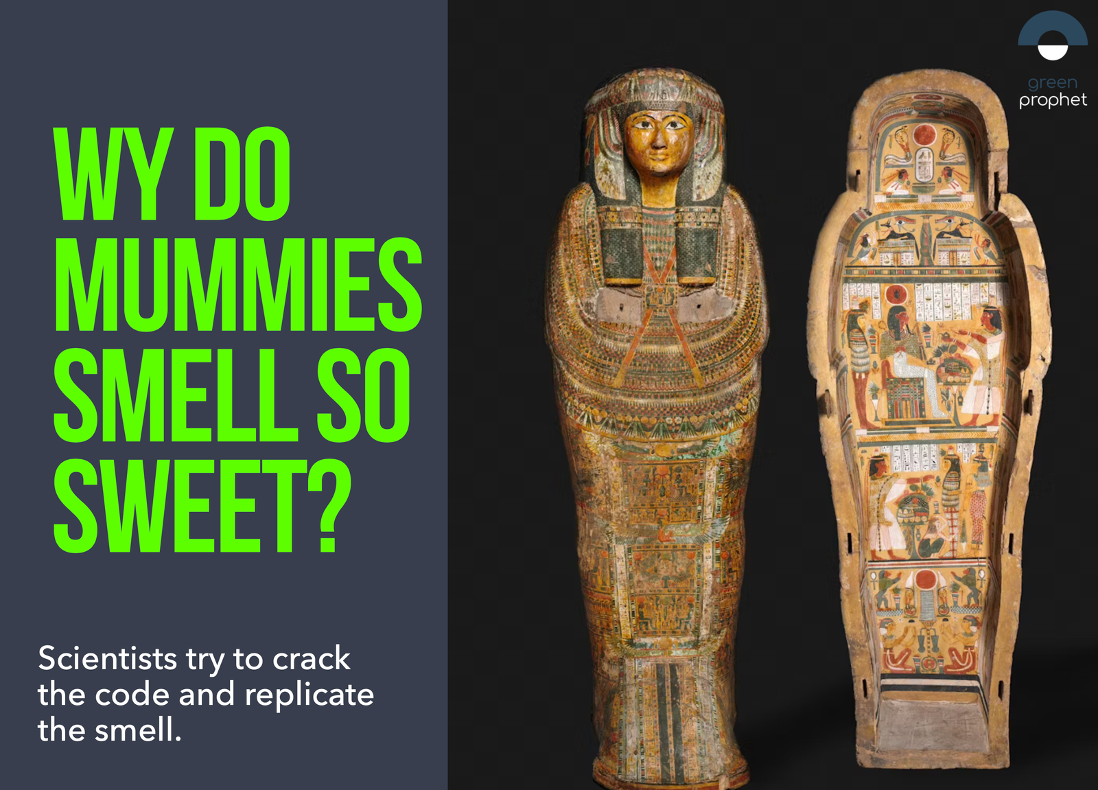 Why do mummies smell so sweet?